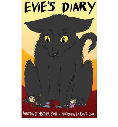 [(Evie's Diary: A Bad Cat's View of Life)] [ By (author) Heather Cook, Photographs by Roger Cook ] [December, 2012]