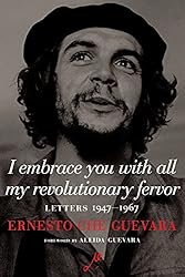 I Embrace You with All My Revolutionary Fervor: Letters 1947-1967 (The Che Guevara Library)