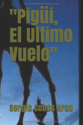 "Pigüi, El Ultimo Vuelo"