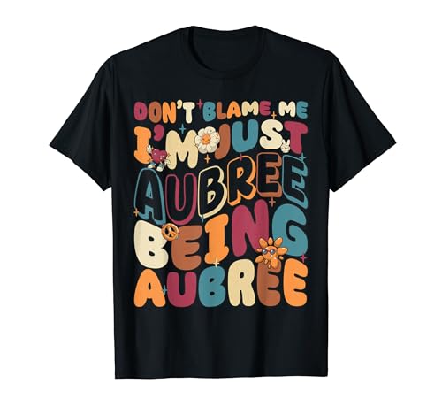 Don't Blame Me I'm Just Aubree Being Aubree Groovy Retro T�V���c