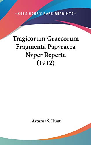 Tragicorum Graecorum Fragmenta Papyracea Nvper Reperta