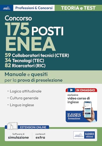 Concorso 175 posti Enea: 59 Collaboratori tecnici (CTER), 34 Tecnologi (TEC), 82 Ricercatori (RIC). Manuale e quesiti per la prova di preselezione. Con software di simulazione. Con video corso di ...