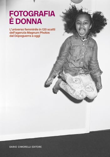 Fotografia è donna. L'universo femminile in 120 scatti dell'agenzia Magnum Photos dal Dopoguerra a ogg