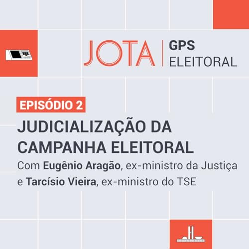 Judicializa&ccedil;&atilde;o da Campanha Eleitoral I GPS Eleitoral #2