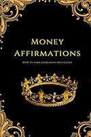 Money Affirmations: How To Turn Depression Into Glory B0CPVK66HT Book Cover