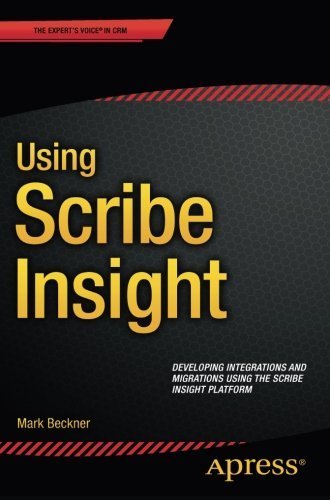 [Using Scribe Insight: Developing Integrations and Migrations using the Scribe Insight Platform] [By: Beckner, Mark] [November, 2015]