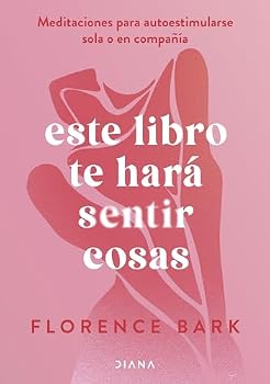 Paperback Este libro te hará sentir cosas: Meditaciones para autoestimularse sola o en compañía [Spanish] Book