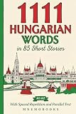 1111 Hungarian Words in 85 Short Stories: The Most Frequent Hungarian Words for Beginners (A1-A2) | With...