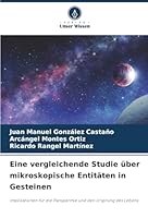 Eine vergleichende Studie über mikroskopische Entitäten in Gesteinen (German Edition) 6202355271 Book Cover