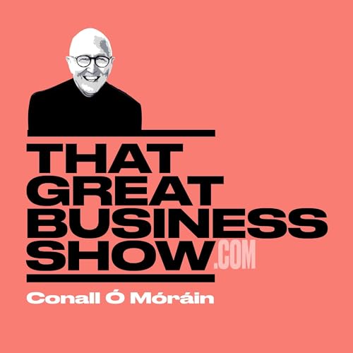E288 That Greats Business Show - Selling online? This episode could save you &euro;8,000 A MONTH. Ciaran Crean, WaveOMS Podcast Por  arte de portada