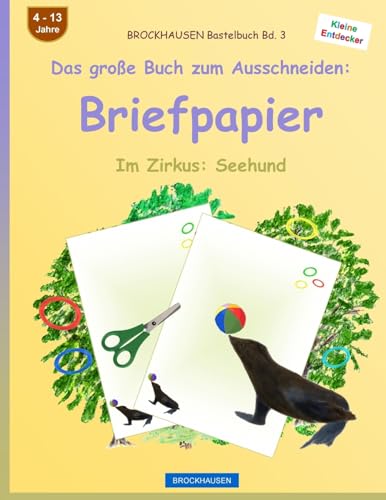 BROCKHAUSEN Bastelbuch Band 3 - Das große Buch zum Ausschneiden: Briefpapier: Im Zirkus: Seehund (German Edition)