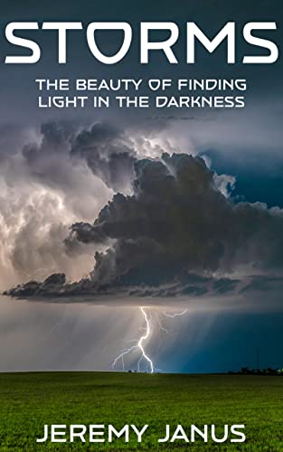 Storms: The Beauty of Finding Light in the Darkness