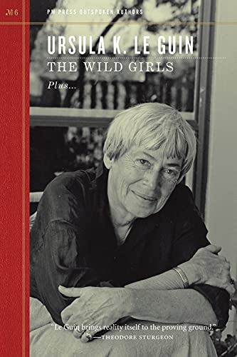 The Wild Girls (By: Ursula K. Le Guin,Eleanor Arnason)