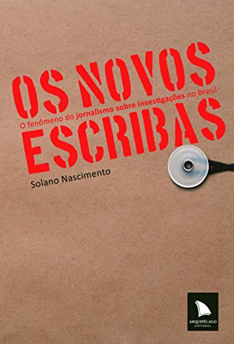 Os novos escribas: o fenômeno do jornalismo sobre investigações no Brasil