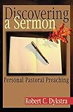 Discovering a Sermon: Personal Pastoral Preaching
