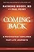 Coming Back by Raymond Moody, MD: A Psychiatrist Explores Past-Life Journeys (Raymond Moody, MD Classic Editions)