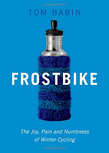 Buy Frostbike: The Joy, Pain and Numbness of Winter Cycling — BookShops.in