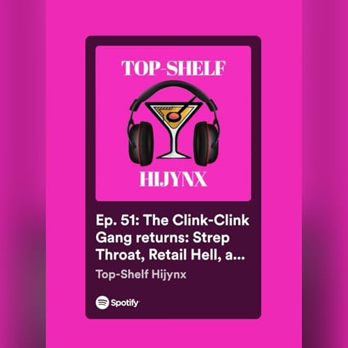 Ep. 51: The Clink-Clink Gang returns: Strep Throat, Retail Hell, and Wine Barrel DIYs