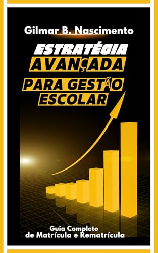 Estratégias Avançadas para a Gestão Escolar: Como Planejar, Imple...