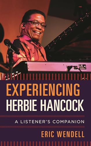Experiencing Herbie Hancock: A Listener's Companion