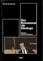 Der Konsument als Ideologe. 200 Jahre deutsche Intelligenz 3924627398 Book Cover