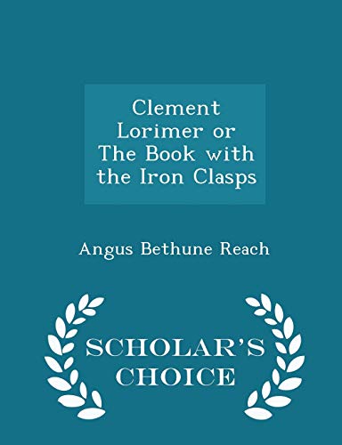 Clement Lorimer or the Book with the Iron Clasp... 1296142558 Book Cover