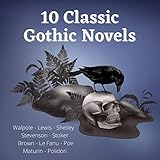 10 Classic Gothic Novels: The Castle of Otranto, The Monk, Frankenstein, The Strange Case of Dr...