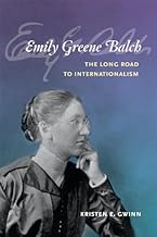 Emily Greene Balch: The Long Road to Internationalism