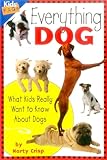Everything Dog: What Kids Really Want to Know about Dogs (Kids Faqs)