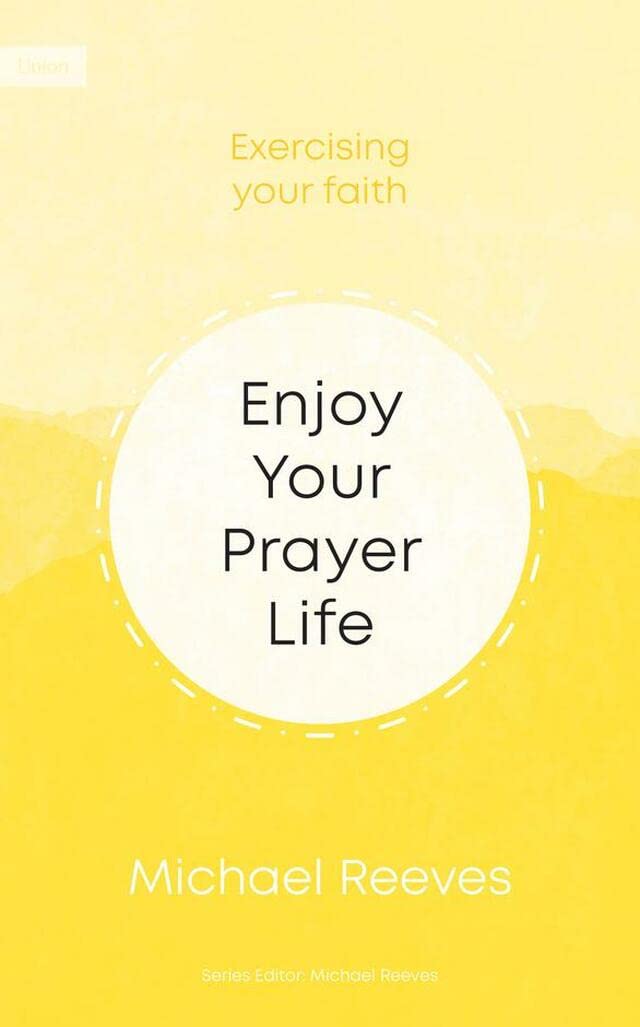 Enjoy Your Prayer Life Paperback – April 1, 2014