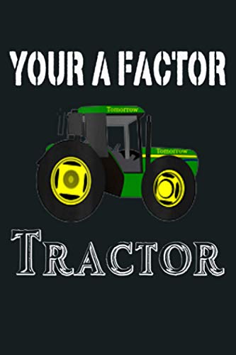 Farming Tractor Machine Your A Factor Indespensable Trusty: Notebook Planner - 6x9 inch Daily Planner Journal, To Do List Notebook, Daily Organizer, 114 Pages
