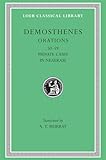 Demosthenes: Orations (50-58). Private Cases In Neaeram (59) (Loeb Classical Library No. 351) (Volume VI)