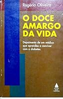 O Doce Amargo da Vida Depoimento de um medico que aprendeu a conviver com o diabetes 8520904076 Book Cover