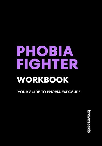 Phobia Fighter: Your Guide To Phobia Exposure - Agoraphobia, Panic Disorder, Social Anxiety, &amp; MORE (Personal Development Workbooks)