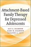 Attachment-Based Family Therapy for Depressed Adolescents
