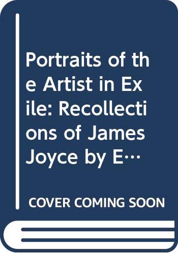 Portraits of the Artist in Exile: Recollections of James Joyce by ...