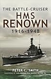 Battle-Cruiser HMS Renown 1916-48: Battle-Cruiser HMS Renown 1916-48