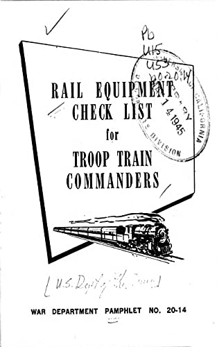 Amazon Com Pam 14 Rail Equipment Check List For Troop Train Commanders 1945 Ebook U S War Department Kindle Store