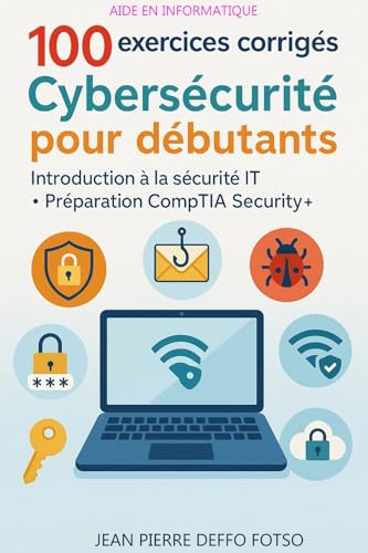 100 exercices corrigés – Cybersécurité pour débutants -volume 5: ...