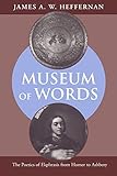 Museum of Words: The Poetics of Ekphrasis from Homer to Ashbery