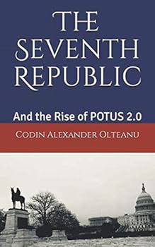 Paperback The Seventh Republic: And the Rise of Potus 2.0 Book