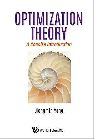 Optimization Theory: A Concise Introduction (Operations Research Mathematic)