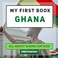 My First Book - Ghana: All About Ghana For Kids (My First Book - World Edition) B0BS8KTWRG Book Cover