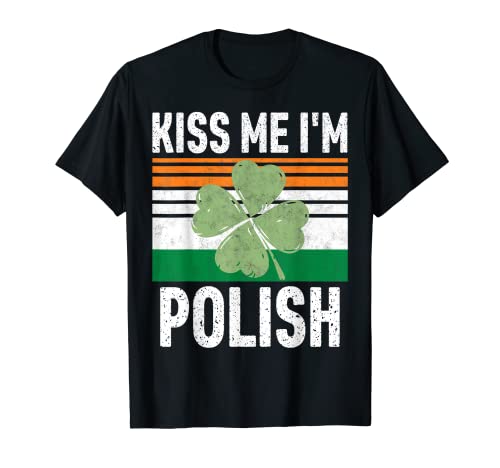 Kiss Me I'm Polish Shirt Funny Saint Patricks Day Gift T-Shirt