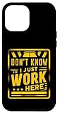 I Don't Know I Just Work Here Funny Worker Caution
