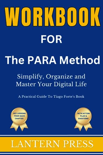 Workbook For The PARA Method: Simplify, Organize and Master Your