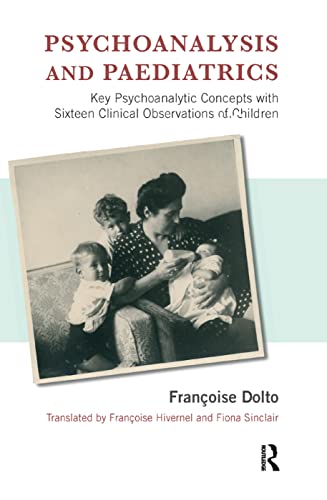 Psychoanalysis and Paediatrics: Key Psychoanalytic Concepts with Sixteen Clinical Observations of Children