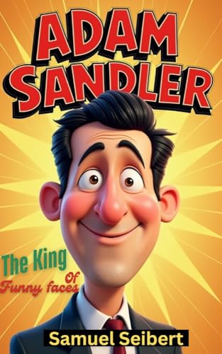 Adam Sandler Biography For kids : The King Of Funny faces