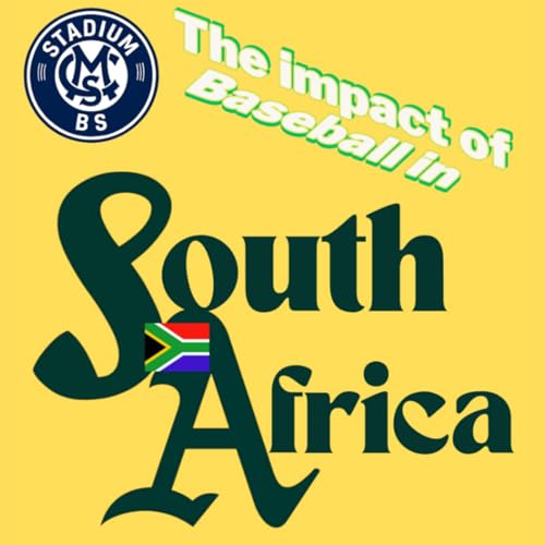 Stadium BS: ⚾🇿🇦 The Impact of Baseball in South Africa with Ashley Scott (Audio Only)