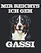 Mir reichts ich Geh Gassi: Notizbuch A4 Liniert Lustig Geschenk mit Hund Berner Sennenhund Hunderasse